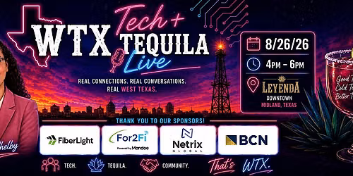 WTX Tech + Tequila Live (Midland, Texas)
