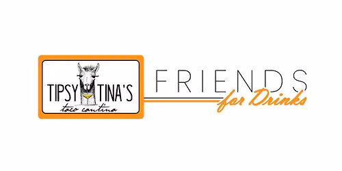 FriendsforDrinks - Tipsy Tina's Taco Cantina