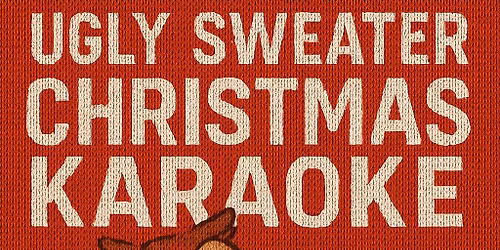 Ugly Sweater Xmas Karaoke 