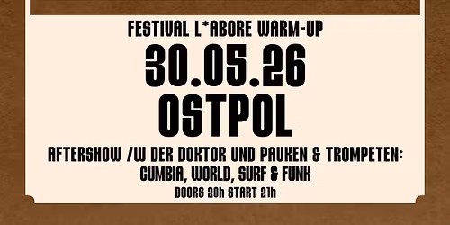 Festival L*abore Warm Up \/\/ Saturno 4000 \/\/ + Aftershow: Pauken & Trompeten \/ Ostpol, Dresden
