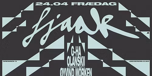 Fr\u00e6dag: FJAAK + g-HA + Olanskii (Tekno set) + \u00d8yvind Morken
