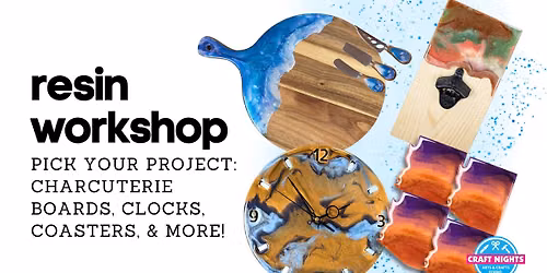 RESIN WORKSHOP \u2014 Pick Your Project!