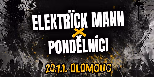 Elektr\u00efck Mann x Pond\u011bln\u00edci | S-klub Olomouc
