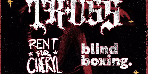 TRUSS with special guests Rent for Cheryl and Blind Boxing