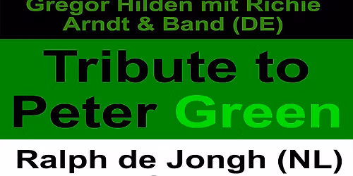 Peter Green Tribute featuring Gregor Hilden & Richie Arndt (DE) - Ralph de Jongh Solo (NL)