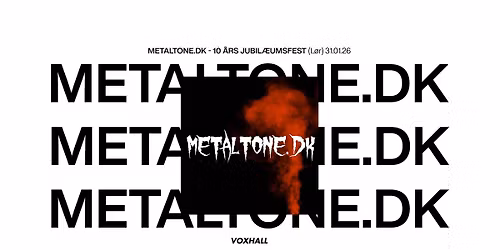 METALTONE.DK 10 \u00e5rs jubil\u00e6umsfest p\u00e5 VoxHall