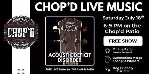 Chop'd Live Music on the Patio - A.D.D. - Saturday 7\/18 from 6-9 PM