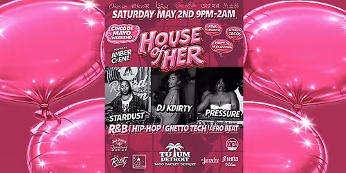House of Her: Cinco de Mayo Weekend
