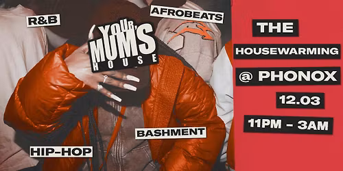 Your Mum's House: The Housewarming at Phonox - 12.03.26