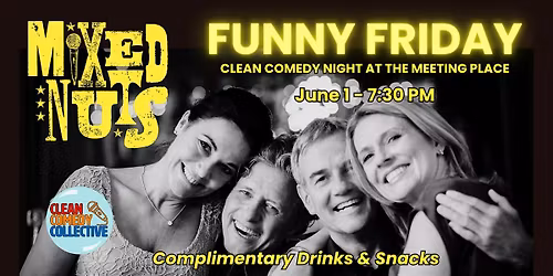 MIXED NUTS - FUNNY FRIDAY - Clean Comedy at The Meeting Place