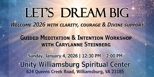 LET'S DREAM BIG - Guided Meditation & Intention Workshop with Carylanne Steinberg