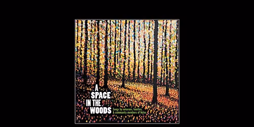 A Space in the Woods \u2013 Album Launch & Listening Event