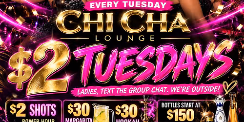 $2 TUESDAYS | CHI CHA LOUNGE DC | $2 SHOTS + FOOD & BOTTLE SPECIALS