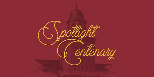Spotlight Centenary: Two Centuries One Celebration