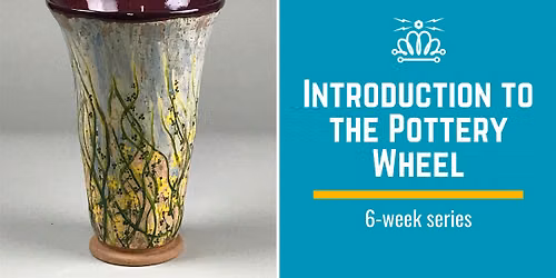 Introduction to the Pottery Wheel - Wednesday