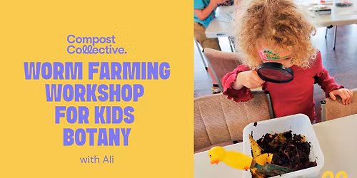 Free Worm Farming Workshop for Kids \u2013 Botany