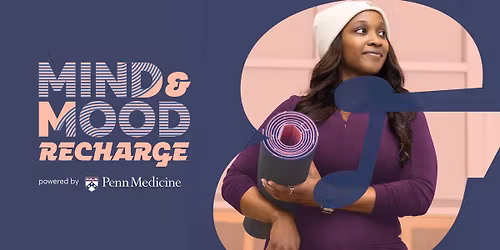 Mind & Mood Recharge \u26a1 powered by Penn Medicine 