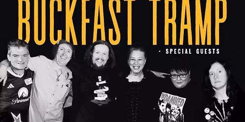 Live: Buckfast Tramp\u2122\ufe0f