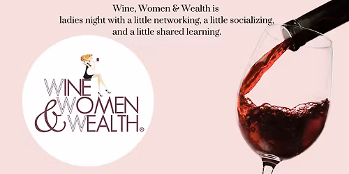 Wine Women and Wealth - Meridian ID, April 16th