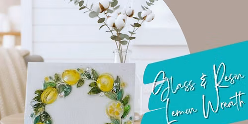 6\/13\/2026 Glass & Resin Lemon Wreath@2:00P.M.