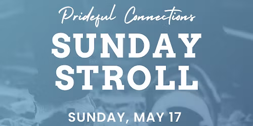 Prideful Connections - Sunday Stroll