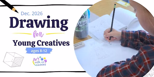 Drawing for Young Creatives  |  Ages 8-12