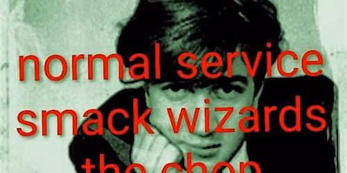 Normal Service - Smack Wizards - The Chop