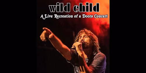 Wild Child A Jim Morrison Celebration Concert
