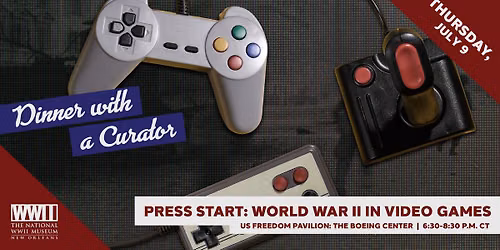 Dinner with a Curator: \u201cPress Start: World War II in Video Games\u201d
