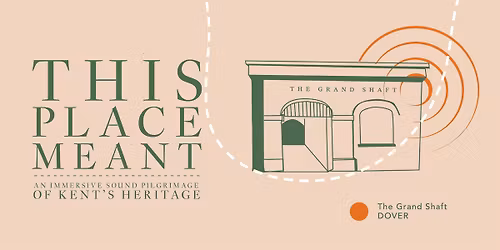 This Place Meant - destination #8 - The Grand Shaft, Dover