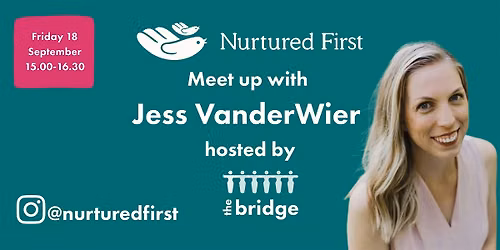 Nurtured First - Jess VanderWier - Meet Up at The Bridge