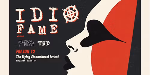 IDIOFAME w\/ Medical Pilot, TBD \/\/ Rossland, BC