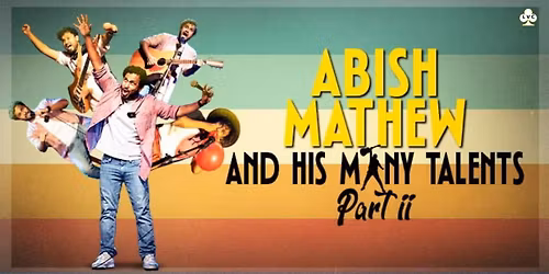 Abish Mathew & His Many Talents Part 2