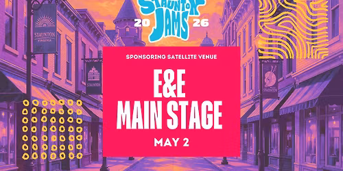Staunton Jams at The E&E Main Stage: 2026 Spring Festival 