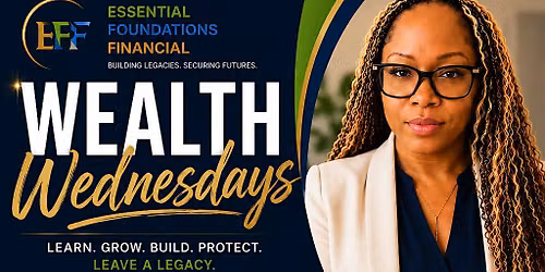 Wealth Wednesdays | Build Wealth. Protect Your Legacy.