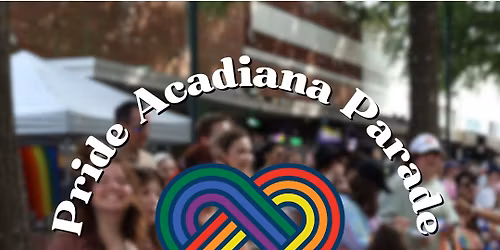 2026 Pride Acadiana Parade