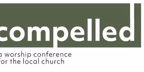 Compelled Worship Conference