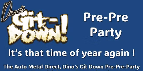 Dino's Git Down, Pre-Pre  Party 
