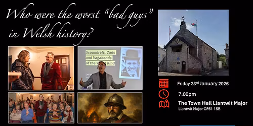 Who were the worst bad buys in Welsh history? \u201cLive\u201d in Llantwit Major Town Hall on 23rd January