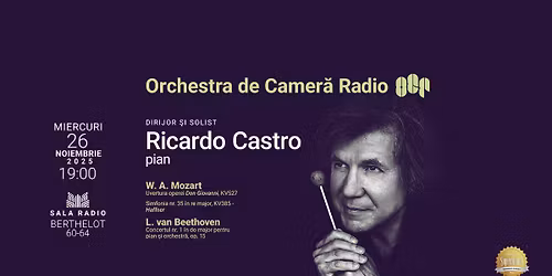Ricardo Castro - concert Mozart \u0219i Beethoven la Sala Radio