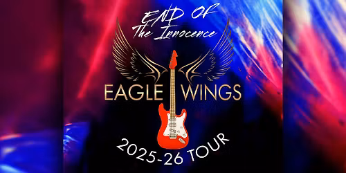 \u201cEagle Wings & More Tour\u201d with End Of The Innocence