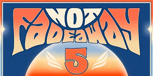 5th Annual NOT FADE AWAY Concert