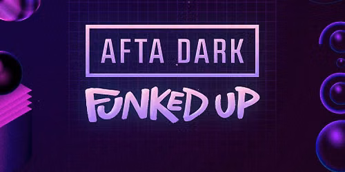 AFTA DARK x Funk'd Up w\/ THE TRIP - Sat 7th November