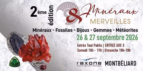 Min\u00e9raux & Merveilles Montb\u00e9liard - Min\u00e9raux, Fossiles, Bijoux, Gemmes, M\u00e9t\u00e9orites - 26 & 27-09 2026