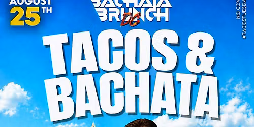 Tacos and Bachata by Bachata Brunch DC each and every Tuesday