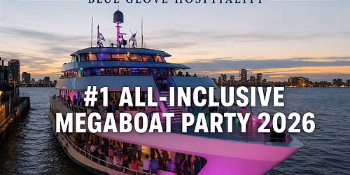 Blue Glove Presents: #1 ALL INCLUSIVE MEGA-YACHT 2026 (Open Bar Available)