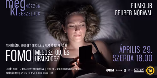 Meg-Ki filmklub k\u00f6z\u00f6ns\u00e9gtal\u00e1lkoz\u00f3val: FOMO \u2013 Megosztod, \u00e9s uralkodsz
