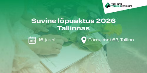 Tallinna Tehnikak\u00f5rgkooli suvine l\u00f5puaktus Tallinnas 2026