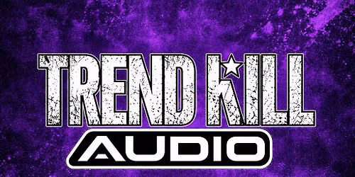 TRENDKILL AUDIO Presents