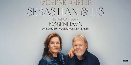 Sebastian & Lis \u2013 Tiderne Skifter | DR Koncerthuset | Koncertsalen